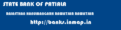 STATE BANK OF PATIALA  RAJASTHAN HANUMANGARH RAWATSAR RAWATSAR  banks information 